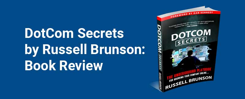 DotCom Secrets by Russell Brunson: Book Review (Reveal The Secrets)